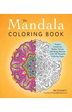 The Mandala Coloring Book: Inspire Creativity, Reduce Stress, and Bring Balance with 100 Mandala Coloring Pages