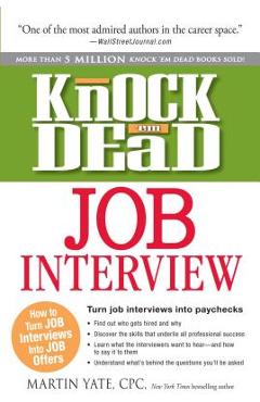 Knock \'em Dead Job Interview: How to Turn Job Interviews Into Job Offers - Martin Yate