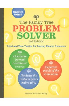 The Family Tree Problem Solver: Tried-And-True Tactics for Tracing Elusive Ancestors - Marsha Hoffman Rising
