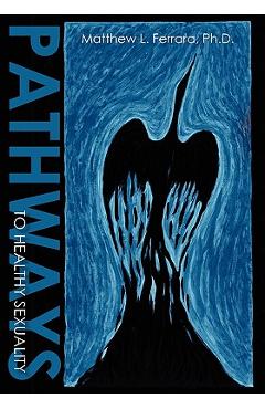 Pathways to Healthy Sexuality - Matthew Ferrara