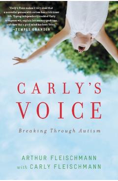 Carly's Voice: Breaking Through Autism - Arthur Fleischmann
