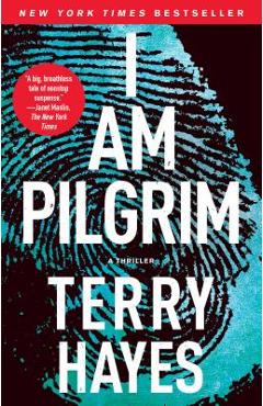 I Am Pilgrim: A Thriller - Terry Hayes