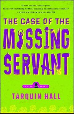 The Case of the Missing Servant: From the Files of Vish Puri, Most Private Investigator - Tarquin Hall