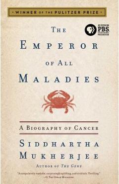 The Emperor of All Maladies: A Biography of Cancer - Siddhartha Mukherjee