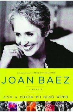 And a Voice to Sing with: A Memoir - Joan Baez