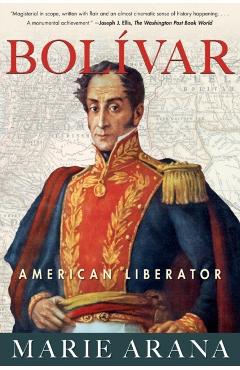 Bolivar: American Liberator - Marie Arana