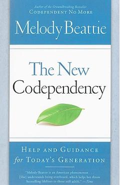 The New Codependency: Help and Guidance for Today\'s Generation - Melody Beattie