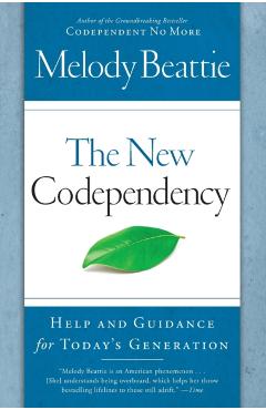 The New Codependency: Help and Guidance for Today's Generation - Melody Beattie