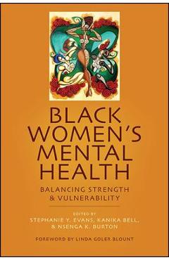 Black Women's Mental Health: Balancing Strength and Vulnerability - Stephanie Y. Evans