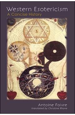 Western Esotericism: A Concise History - Antoine Faivre