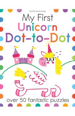 My First Unicorn Dot-To-Dot: Over 50 Fantastic Puzzles - Joe Potter