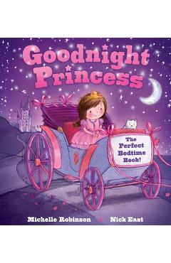 Goodnight Princess: The Perfect Bedtime Book! - Michelle Robinson