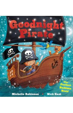 Goodnight Pirate: The Perfect Bedtime Book! - Michelle Robinson