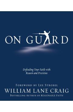 On Guard: Defending Your Faith with Reason and Precision - William Lane Craig