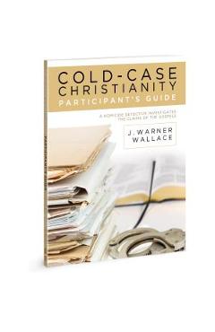 Cold-Case Christianity Participant\'s Guide: A Homicide Detective Investigates the Claims of the Gospels - J. Warner Wallace