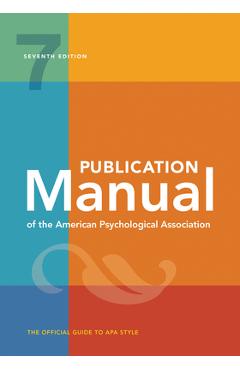Publication Manual of the American Psychological Association: 7th Edition, 2020 Copyright - American Psychological Association