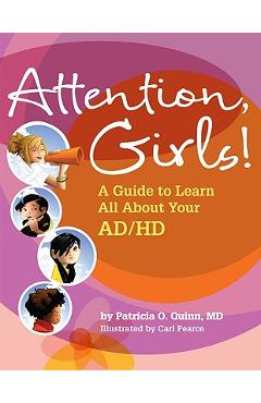 Attention, Girls!: A Guide to Learn All about Your AD/HD - Patricia O. Quinn