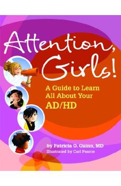 Attention, Girls!: A Guide to Learn All about Your AD/HD - Patricia O. Quinn