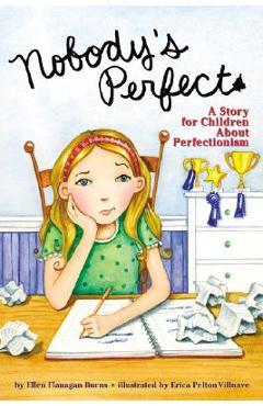 Nobody\'s Perfect: A Story for Children about Perfectionism - Ellen Flanagan Burns