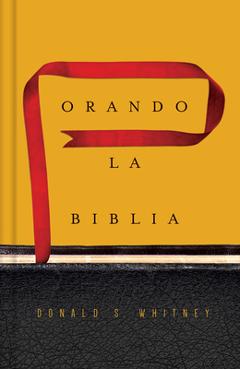 Orando La Biblia - Donald S. Whitney