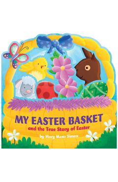 My Easter Basket: The True Story of Easter - Mary Manz Simon