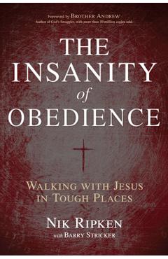The Insanity of Obedience: Walking with Jesus in Tough Places - Nik Ripken