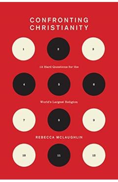 Confronting Christianity: 12 Hard Questions for the World's Largest Religion - Rebecca Mclaughlin
