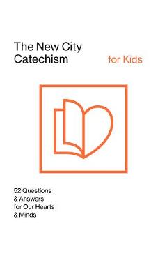 The New City Catechism for Kids: Children\'s Edition - Gospel Coalition