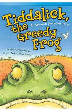 Tiddalick, the Greedy Frog: An Aboriginal Dreamtime Story - Nicholas Wu