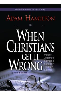 When Christians Get It Wrong - Adam Hamilton