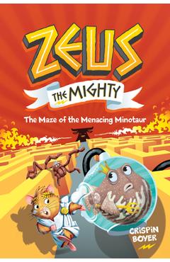 Zeus the Mighty: The Maze of the Menacing Minotaur (Book 2) - Crispin Boyer