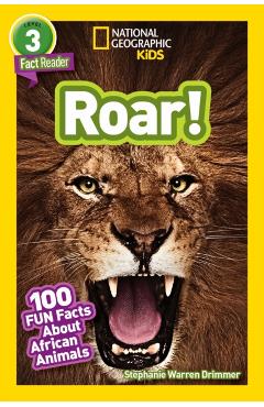 National Geographic Readers: Roar! 100 Facts about African Animals (L3) - Stephanie Warren Drimmer