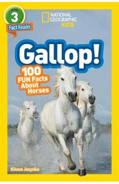 National Geographic Readers: Gallop! 100 Fun Facts about Horses (L3) - Kitson Jaznyka