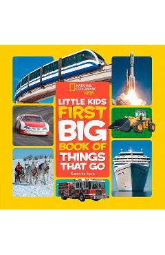 National Geographic Little Kids First Big Book of Things That Go - Karen De Seve