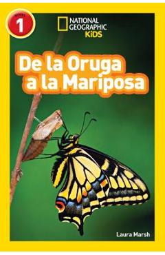 National Geographic Readers: de la Oruga a la Mariposa (Caterpillar to Butterfly) - Laura Marsh