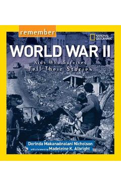 Remember World War II: Kids Who Survived Tell Their Stories - Dorinda Nicholson