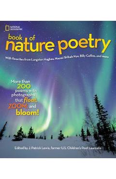 National Geographic Book of Nature Poetry: More Than 200 Poems with Photographs That Float, Zoom, and Bloom! - J. Patrick Lewis