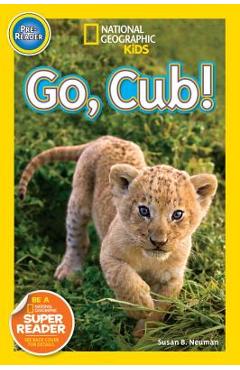 Go, Cub! - Susan B. Neuman