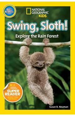 Swing, Sloth!: Explore the Rain Forest - Susan B. Neuman