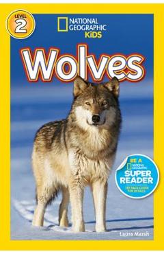 National Geographic Readers: Wolves - Laura Marsh