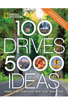 100 Drives, 5,000 Ideas: Where to Go, When to Go, What to Do, What to See - Joe Yogerst