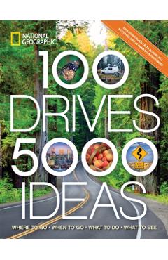 100 Drives, 5,000 Ideas: Where to Go, When to Go, What to Do, What to See - Joe Yogerst