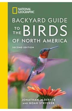 National Geographic Backyard Guide to the Birds of North America, 2nd Edition - Jonathan Alderfer