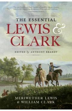 The Essential Lewis and Clark - Meriwether Lewis