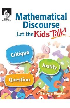 Mathematical Discourse: Let the Kids Talk! - Barbara Blanke