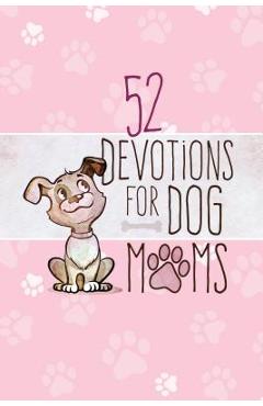 52 Devotions for Dog Moms - Broadstreet Publishing Group Llc - Imagine 1