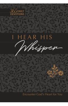 I Hear His Whisper 365 Daily Devotions Faux Leather Gift Edition: Encounter God\'s Heart for You - Brian Simmons