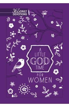 A Little God Time for Women: 365 Daily Devotions (New Faux Leather Gift Edition) - Broadstreet Publishing Group Llc