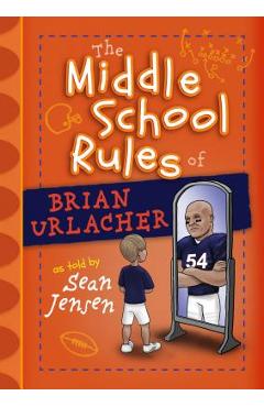 The middle school rules of brian urlacher - sean jensen
