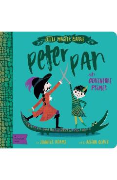 Peter Pan: A Babylit Adventure Primer - Jennifer Adams